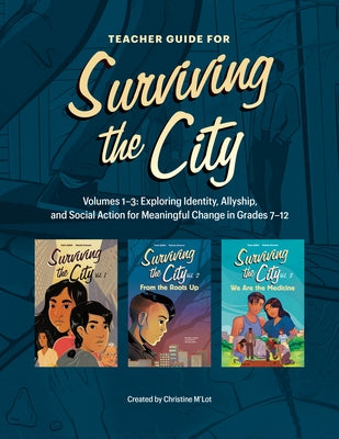 Surviving the City Teacher Guide: Exploring Identity, Allyship, and Social Action for Meaningful Change in Grades 7-12 by M'Lot, Christine