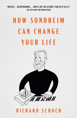 How Sondheim Can Change Your Life by Schoch, Richard