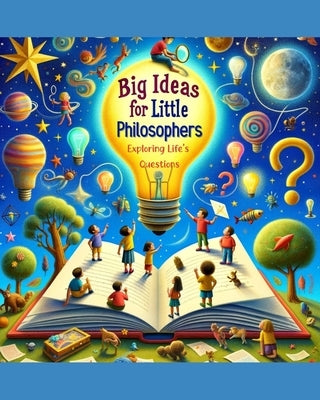 Big Ideas for Little Philosophers: Exploring Life's Questions by Aulet-McGann, Rachel