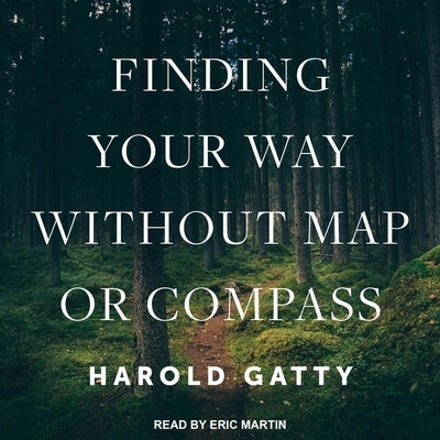 Finding Your Way Without Map or Compass by Martin, Eric