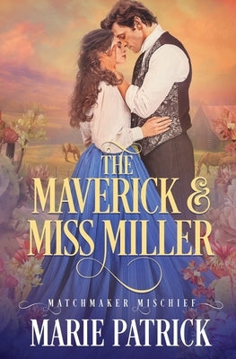 The Maverick and Miss Miller by Patrick, Marie