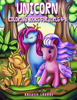 Unicorn Coloring Books for Girls Ages 4-8: Art Activity Book for Creative Kids featuring Unicorn Coloring Books for Girls Ages 4-8 by Lounge, Kreatif