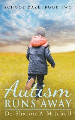 Autism Runs Away by Mitchell, Sharon A.