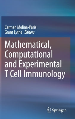 Mathematical, Computational and Experimental T Cell Immunology by Molina-París, Carmen