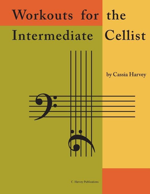 Workouts for the Intermediate Cellist by Harvey, Cassia