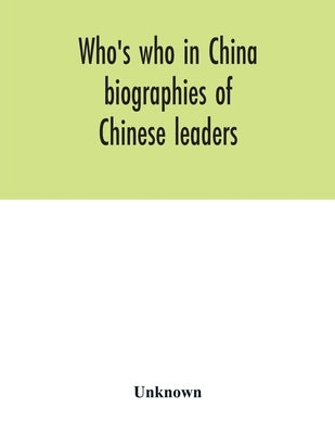 Who's who in China; biographies of Chinese leaders by Unknown