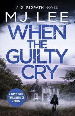 When the Guilty Cry by Lee, M. J.