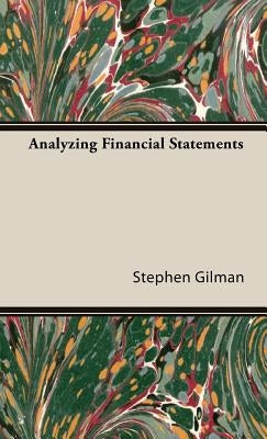 Analyzing Financial Statements by Gilman, Stephen