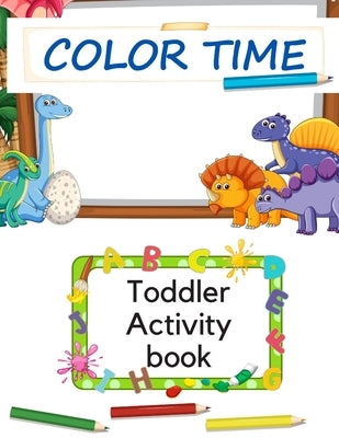 Color Time Toddler Activity Book for Kids: Fun with Numbers, Colors, and Animals by M, Matthias