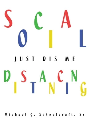 Social Distancing / just Dis Me by Schoolcraft, Michael G., Sr.