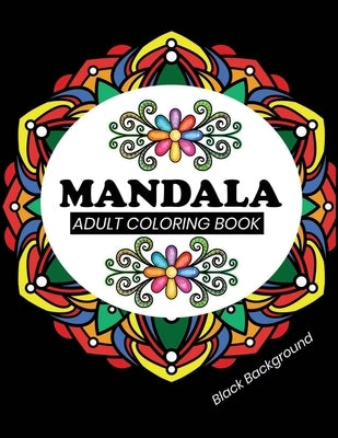 Mandala adult coloring book Black Background: Black Pages Coloring Book with 50 Mandalas to Color by Gefinix, Dasanix