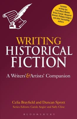 Writing Historical Fiction: A Writers' and Artists' Companion by Brayfield, Celia