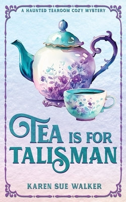 Tea is for Talisman by Walker, Karen Sue