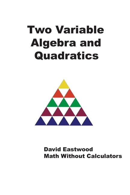 Two Variable Algebra and Quadratics by Eastwood, David