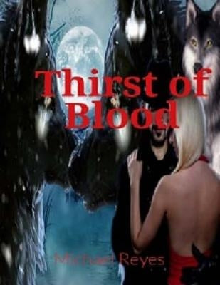 Thirst of Blood: Mystery, Suspense, Thriller, Suspense Crime Thriller by Reyes, Michael