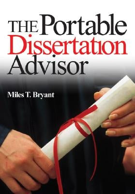 The Portable Dissertation Advisor by Bryant, Miles T.