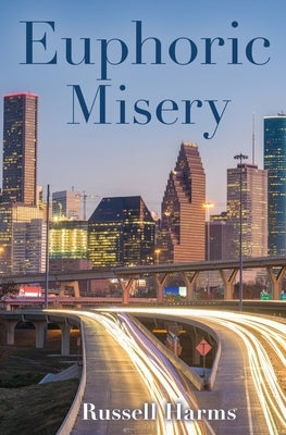 Euphoric Misery: A Journey Through Bipolar Depression in Corporate America by Harms, Russell