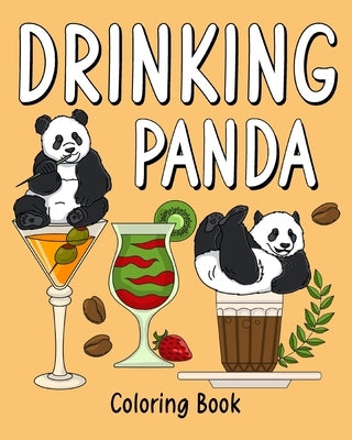 Drinking Panda Coloring Book: Animal Painting Pages with Recipes Coffee or Smoothie and Cocktail Drinks by Paperland