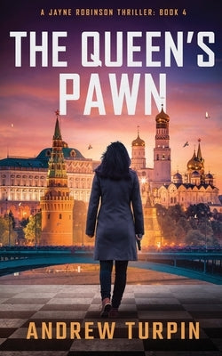 The Queen's Pawn: A Jayne Robinson Thriller, Book 4 by Turpin, Andrew