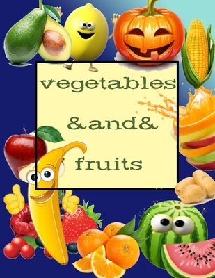 Vegetables And Fruits: Coloring Book/apricot/cherry/kiwi/pumpkin/mushroom/tomato... by Taylor, Jessica