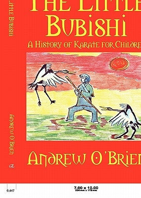 The Little Bubishi: A History of Karate for Children by O'Brien, Andrew