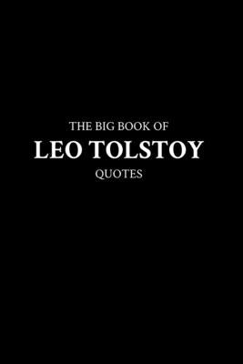 The Big Book of Leo Tolstoy Quotes by M. K.