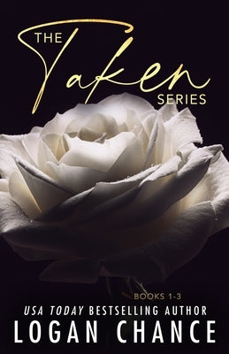 The Taken Series Books 1-3 by Chance, Logan