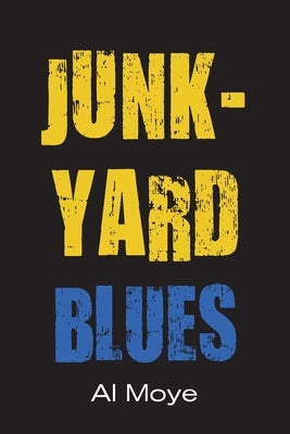 Junkyard Blues by Moye, Al