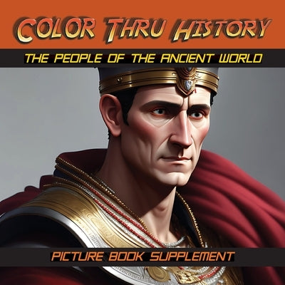 The People of the Ancient World: Picture Book Supplement by Learn & Color Books