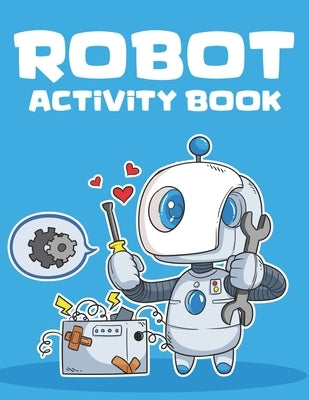 Robot Activity Book: Coloring And Tracing Activity Sheets With Robot Illustrations, Coloring Activity Book For Boys by Browning, Cynthia