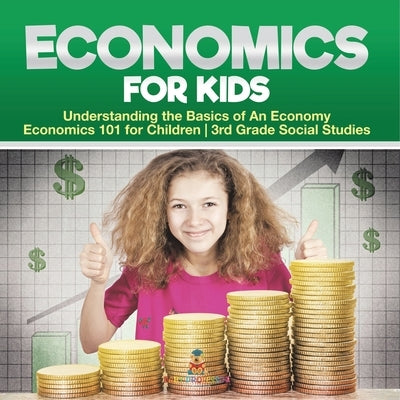 Economics for Kids - Understanding the Basics of An Economy Economics 101 for Children 3rd Grade Social Studies by Baby Professor