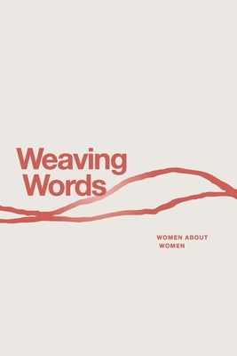 Weaving Words: An Anthology by Women About Women by Banks, Marjorie