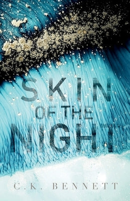 Skin of the Night (The Night, #1): 2nd Edition by Bennett, C. K.