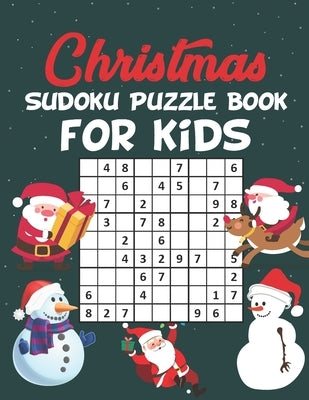 Christmas Sudoku Puzzle Book for Kids: Christmas Sudoku Puzzle & Activity Books For Kids Ages 2-4, 4-8, 9-12, 12-14 Easy to Hard Puzzle Games For Hour by House, Cute Creatives Printing