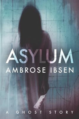 Asylum by Ibsen, Ambrose