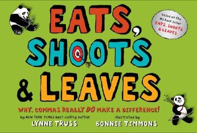 Eats, Shoots & Leaves: Why, Commas Really Do Make a Difference! by Truss, Lynne