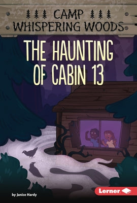 The Haunting of Cabin 13 by Hardy, Janice