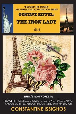 Gustave Eiffel: The Iron Lady: The Eiffel Exploration Series by Issighos, Constantine