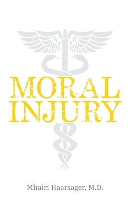 Moral Injury by Haarsager, Mhairi