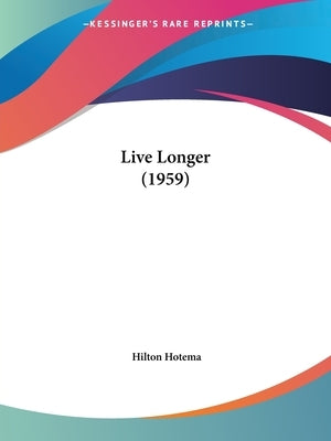 Live Longer (1959) by Hotema, Hilton