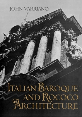 Italian Baroque and Rococo Architecture by Varriano, John