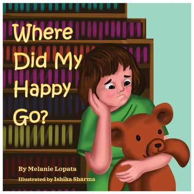 Where Did My Happy Go? by Lopata, Melanie