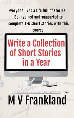 Write a Collection of Short Stories in a Year by Frankland, Mv