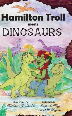 Hamilton Troll Meets Dinosaurs by Shields, Kathleen J.