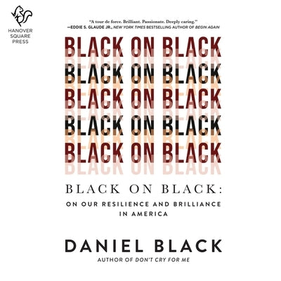 Black on Black: On Our Resilience and Brilliance in America by Black, Daniel