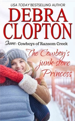 Shane: The Cowboy's Junk-Store Princess by Clopton, Debra