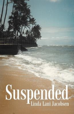 Suspended by Jacobsen, Linda Lani