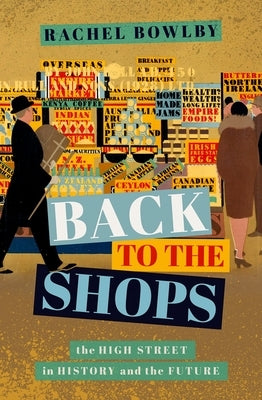 Back to the Shops: The High Street in History and the Future by Bowlby, Rachel