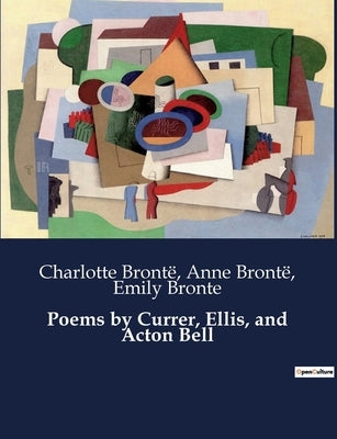 Poems by Currer, Ellis, and Acton Bell by Brontë, Anne