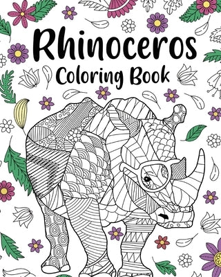 Rhinoceros Coloring Book: Adult Coloring Books for Rhinoceros Owner, Best Gift for Rhinoceros Lover by Paperland